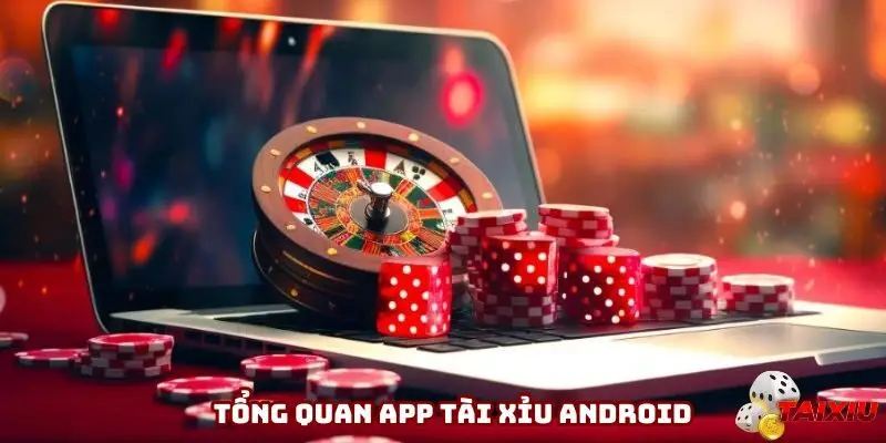 Tổng quan app tài xỉu android
