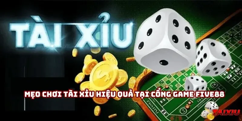Mẹo chơi tài xỉu đơn giản