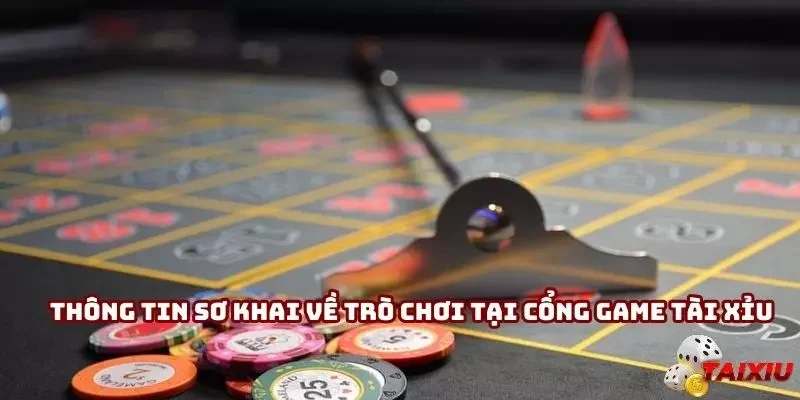 Thông tin sơ khai về trò chơi tại cổng game tài xỉu